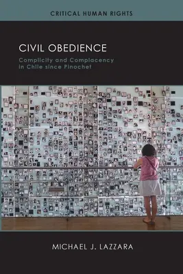 Ziviler Gehorsam: Komplizenschaft und Nachgiebigkeit in Chile seit Pinochet - Civil Obedience: Complicity and Complacency in Chile Since Pinochet