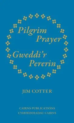 Pilgergebet/Gweddi'r Pererin - Pilgrim Prayer/Gweddi'r Pererin