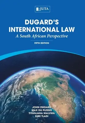 Dugard's Internationales Recht: Eine südafrikanische Perspektive - Dugard's International Law: A South African Perspective