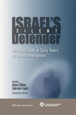 Israels stiller Verteidiger: Ein Einblick in sechzig Jahre israelischen Geheimdienst - Israel's Silent Defender: An Inside Look at Sixty Years of Israeli Intelligence
