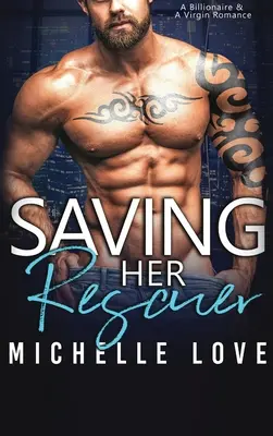 Saving Her Rescuer: Ein Milliardär & eine Jungfrau-Roman - Saving Her Rescuer: A Billionaire & A Virgin Romance