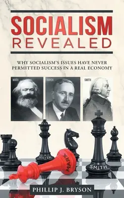 Sozialismus aufgedeckt: Warum die Probleme des Sozialismus nie Erfolg in einer realen Wirtschaft zugelassen haben - Socialism Revealed: Why Socialism's Issues Have Never Permitted Success In A Real Economy