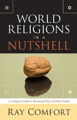 Weltreligionen in einer Nussschale: Ein kompakter Leitfaden, um Angehörige anderer Religionen zu erreichen - World Religions in a Nutshell: A Compact Guide to Reaching Those of Other Faiths