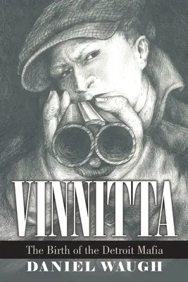 Vinnitta: Die Geburt der Detroiter Mafia - Vinnitta: The Birth of the Detroit Mafia