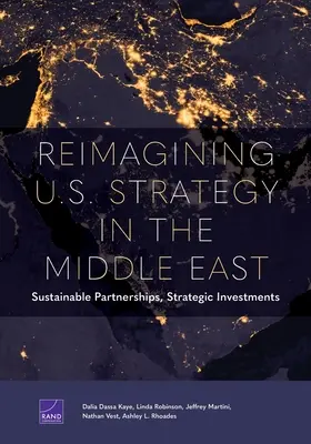 Die Strategie der Vereinigten Staaten im Nahen Osten neu denken: Nachhaltige Partnerschaften, strategische Investitionen - Reimagining U.S. Strategy in the Middle East: Sustainable Partnerships, Strategic Investments