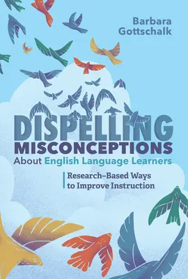 Beseitigung von Missverständnissen über Lernende der englischen Sprache: Forschungsbasierte Wege zur Verbesserung des Unterrichts - Dispelling Misconceptions about English Language Learners: Research-Based Ways to Improve Instruction