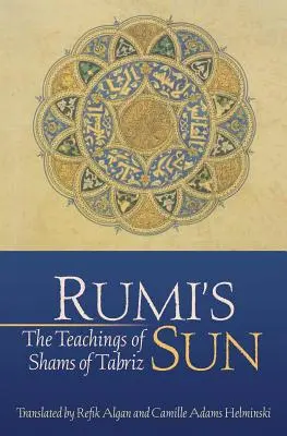 Rumi's Sonne: Die Lehren des Schams von Täbris - Rumi's Sun: The Teachings of Shams of Tabriz