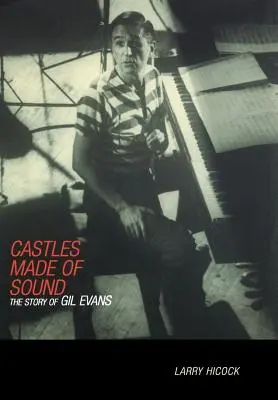 Schlösser aus Klang: Die Geschichte von Gil Evans - Castles Made of Sound: The Story of Gil Evans