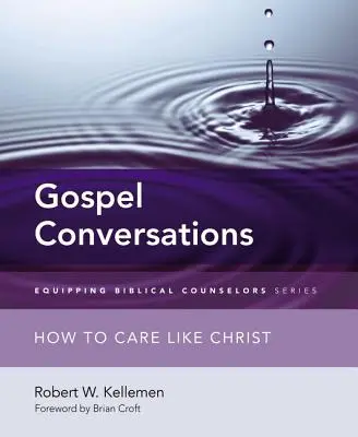 Evangeliumsgespräche: Wie man sich wie Christus kümmert - Gospel Conversations: How to Care Like Christ