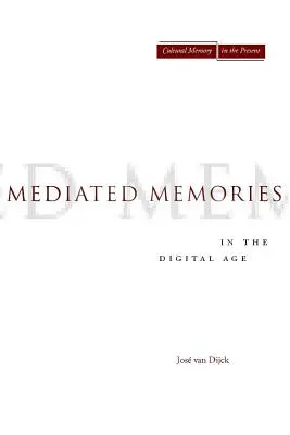 Vermittelte Erinnerungen im digitalen Zeitalter - Mediated Memories in the Digital Age