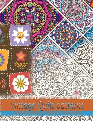 Vintage Quilt Muster Malbuch für Erwachsene Entspannung: Quiltblöcke & Muster Malbuch: Quiltblöcke & Muster Malbuch - Vintage Quilt patterns coloring book for adults relaxation: Quilt blocks & designs pattern coloring book: Quilt blocks & designs pattern coloring book