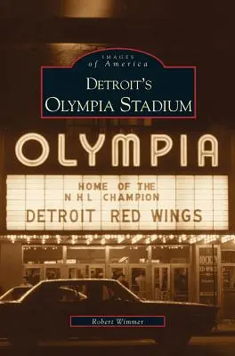 Das Olympiastadion von Detroit - Detroit's Olympia Stadium