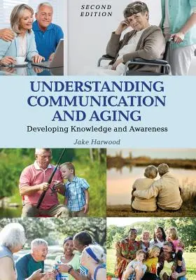 Kommunikation und Alterung verstehen: Wissen und Bewusstsein entwickeln - Understanding Communication and Aging: Developing Knowledge and Awareness