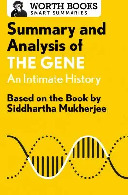 Zusammenfassung und Analyse von The Gene: An Intimate History: Basierend auf dem Buch von Siddhartha Mukherjee - Summary and Analysis of the Gene: An Intimate History: Based on the Book by Siddhartha Mukherjee