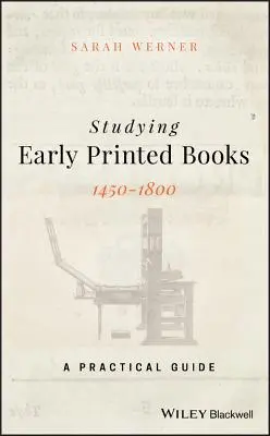 Studium der frühen gedruckten Bücher, 1450-1800: Ein praktischer Leitfaden - Studying Early Printed Books, 1450-1800: A Practical Guide