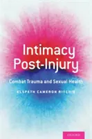 Intimität nach einer Verletzung: Kampftrauma und sexuelle Gesundheit - Intimacy Post-Injury: Combat Trauma and Sexual Health