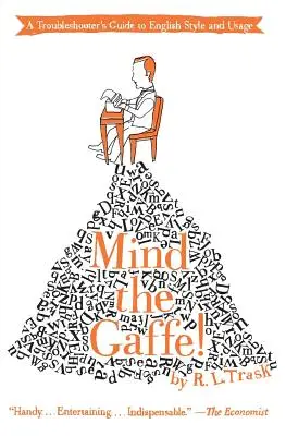 Achten Sie auf den Gaffe! Ein Leitfaden für die Fehlersuche im englischen Stil und Sprachgebrauch - Mind the Gaffe!: A Troubleshooter's Guide to English Style and Usage