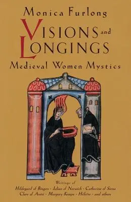 Visionen und Sehnsüchte: Mystikerinnen des Mittelalters - Visions and Longings: Medieval Women Mystics