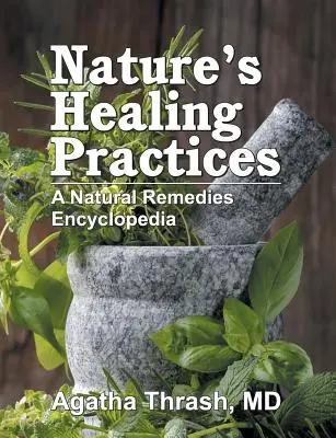 Die Heilpraktiken der Natur: Eine Enzyklopädie der natürlichen Heilmittel - Nature's Healing Practices: A Natural Remedies Encyclopedia