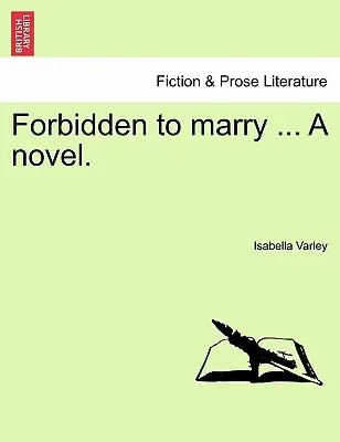 Verboten zu heiraten ... ein Roman. Bd. III. - Forbidden to Marry ... a Novel. Vol. III.