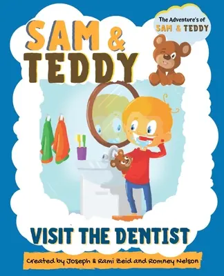 Sam und Teddy besuchen den Zahnarzt: Die Abenteuer von Sam und Teddy - Das lustige und kreative Einführungsbuch für den Zahnarztbesuch für Kinder und Kleinkinder - Sam and Teddy Visit the Dentist: The Adventures of Sam and Teddy - The Fun and Creative Introductory Dental Visit Book for Kids and Toddlers