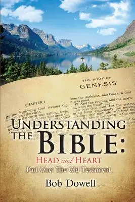 Die Bibel verstehen: Kopf und Herz: Teil Eins, Das Alte Testament - Understanding the Bible: Head and Heart: Part One, The Old Testament