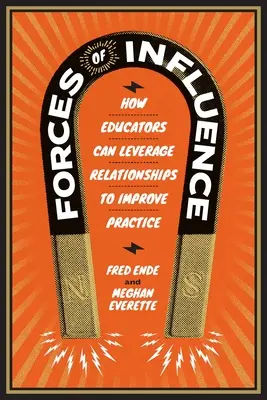 Kräfte des Einflusses: Wie Pädagogen Beziehungen nutzen können, um ihre Praxis zu verbessern - Forces of Influence: How Educators Can Leverage Relationships to Improve Practice