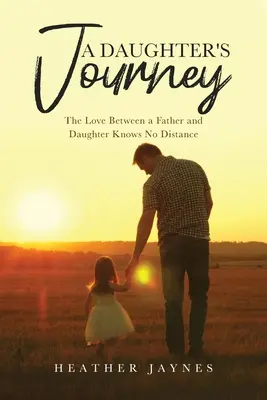 Die Reise einer Tochter: Die Liebe zwischen einem Vater und seiner Tochter kennt keine Grenzen - A Daughter's Journey: The Love Between a Father and Daughter Knows No Distance