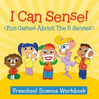 Ich kann fühlen! (Lustige Spiele zu den 5 Sinnen): Wissenschaftliches Arbeitsbuch für Vorschulkinder - I Can Sense! (Fun Games About The 5 Senses): Preschool Science Workbook