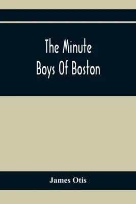 Die Minute Boys von Boston - The Minute Boys Of Boston