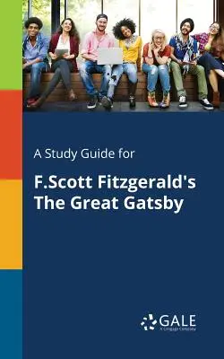 Ein Studienführer für F.Scott Fitzgeralds Der große Gatsby - A Study Guide for F.Scott Fitzgerald's The Great Gatsby