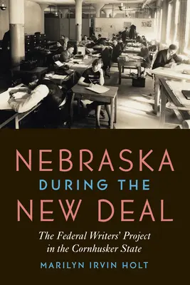 Nebraska während des New Deal: Das Federal Writers' Project im Cornhusker State - Nebraska During the New Deal: The Federal Writers' Project in the Cornhusker State