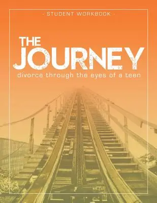 Die Reise: Scheidung aus der Sicht eines Teenagers Schülerarbeitsheft - The Journey: Divorce Through the Eyes of a Teen Student Workbook