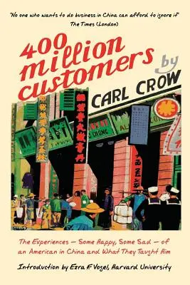 Vierhundert Millionen Kunden: Die teils glücklichen, teils traurigen Erlebnisse eines Amerikaners in China und was sie ihn lehrten - Four Hundred Million Customers: The Experiences - Some Happy, Some Sad -of an American in China and What They Taught Him