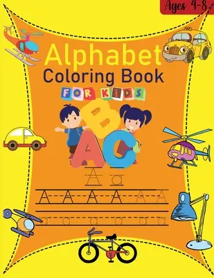 Alphabet-Malbuch für Kinder: Amazing Alphabet Malbuch für Kinder im Alter von 4-8 Das kleine ABC Malbuch und Letter Tracing Fun Pages Activity B - Alphabet coloring book for kids: Amazing Alphabet Coloring Book for Kids ages 4-8 The little ABC Coloring Book and Letter Tracing Fun pages Activity B