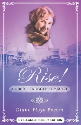 Aufstehen! Der Kampf eines Mädchens um mehr - Legastheniefreundliche Ausgabe - Rise! A Girl's Struggle for More - Dyslexia friendly edition