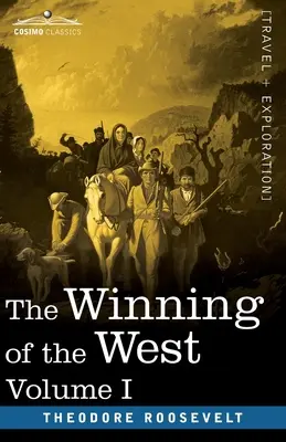 Die Eroberung des Westens, Bd. I (in vier Bänden): Von den Alleghanies bis zum Mississippi, 1769-1776 - The Winning of the West, Vol. I (in four volumes): From the Alleghanies to the Mississippi, 1769-1776