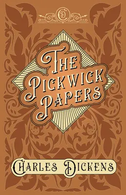 Die Pickwick-Papiere - Die posthumen Papiere des Pickwick-Clubs - Mit Würdigungen und Kritiken von G. K. Chesterton - The Pickwick Papers - The Posthumous Papers of the Pickwick Club - With Appreciations and Criticisms By G. K. Chesterton