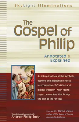 Das Evangelium des Philippus: Kommentiert & erklärt - The Gospel of Philip: Annotated & Explained