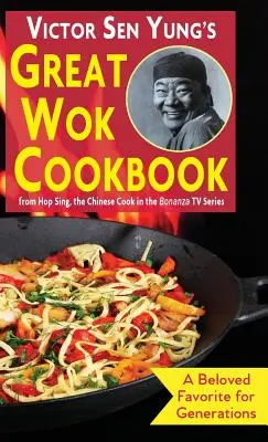 Victor Sen Yungs großes Wok-Kochbuch: von Hop Sing, dem chinesischen Koch in der Fernsehserie Bonanza - Victor Sen Yung's Great Wok Cookbook: from Hop Sing, the Chinese Cook in the Bonanza TV Series