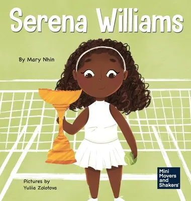 Serena Williams: Ein Kinderbuch über mentale Stärke und die Kultivierung einer Siegermentalität - Serena Williams: A Kid's Book About Mental Strength and Cultivating a Champion Mindset