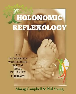 Holonomische Reflexologie: Ein integriertes Ganzkörpersystem aus der Polarity-Therapie - Holonomic Reflexology: An integrated whole body system from Polarity Therapy