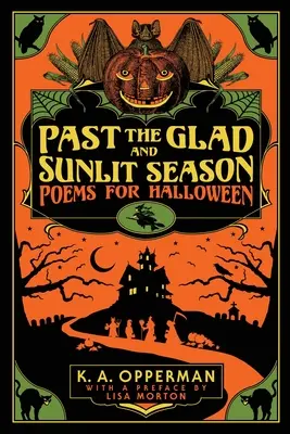 Vorbei die frohe und sonnenbeschienene Jahreszeit: Gedichte für Halloween - Past the Glad and Sunlit Season: Poems for Halloween