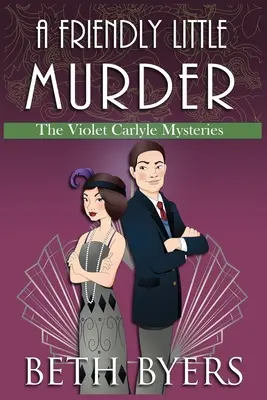 Ein freundlicher kleiner Mord: Ein heimlicher historischer Violet Carlyle-Krimi - A Friendly Little Murder: A Violet Carlyle Cozy Historical Mystery