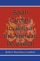 Loyalisten aus South Carolina in der Amerikanischen Revolution - South Carolina Loyalists in the American Revolution