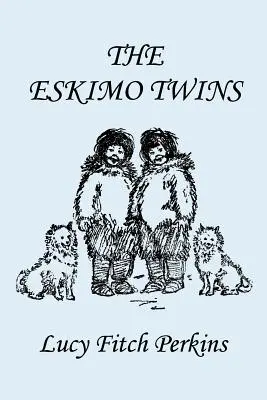 Die Eskimo-Zwillinge, Illustrierte Ausgabe (Yesterday's Classics) - The Eskimo Twins, Illustrated Edition (Yesterday's Classics)