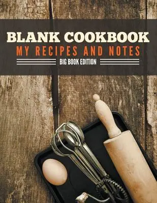 Blanko-Kochbuch My Recipes And Notes: Große Buchausgabe - Blank Cookbook My Recipes And Notes: Big Book Edition