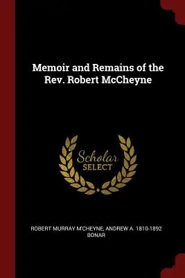 Memoiren und Überreste des Rev. Robert McCheyne - Memoir and Remains of the Rev. Robert McCheyne