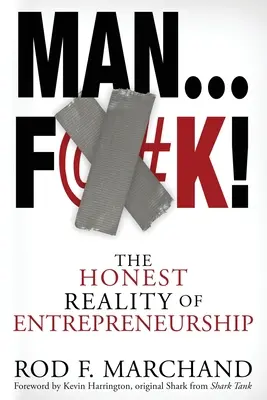 Man...F@#K!: Die ehrliche Realität des Unternehmertums - Man...F@#K!: The Honest Reality of Entrepreneurship