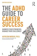 Der ADHS-Leitfaden für beruflichen Erfolg: Nutzen Sie Ihre Stärken, bewältigen Sie Ihre Herausforderungen - The ADHD Guide to Career Success: Harness your Strengths, Manage your Challenges